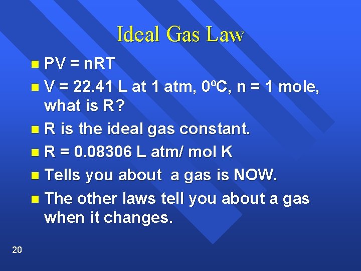 Ideal Gas Law PV = n. RT n V = 22. 41 L at