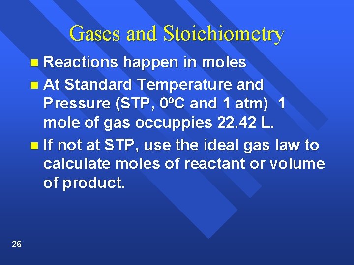 Gases and Stoichiometry Reactions happen in moles n At Standard Temperature and Pressure (STP,