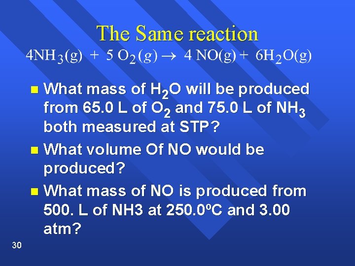 The Same reaction What mass of H 2 O will be produced from 65.