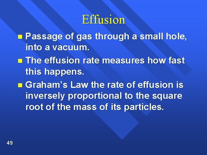 Effusion Passage of gas through a small hole, into a vacuum. n The effusion