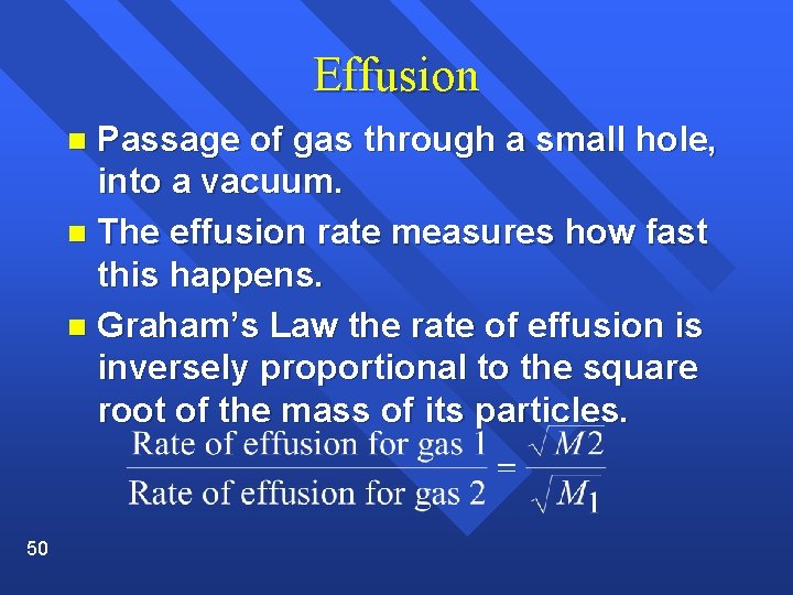 Effusion Passage of gas through a small hole, into a vacuum. n The effusion