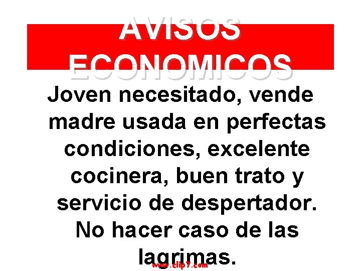 AVISOS ECONOMICOS Joven necesitado, vende madre usada en perfectas condiciones, excelente cocinera, buen trato