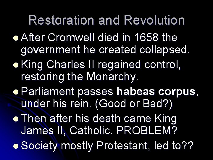 Restoration and Revolution l After Cromwell died in 1658 the government he created collapsed.