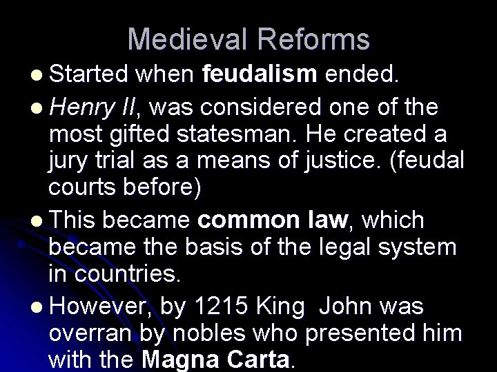 Medieval Reforms l Started when feudalism ended. l Henry II, was considered one of