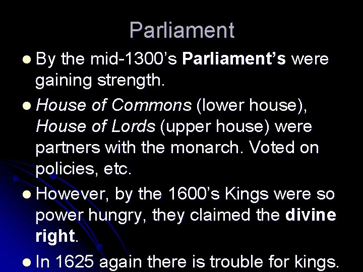 Parliament l By the mid-1300’s Parliament’s were gaining strength. l House of Commons (lower