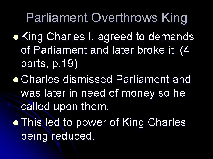 Parliament Overthrows King l King Charles I, agreed to demands of Parliament and later