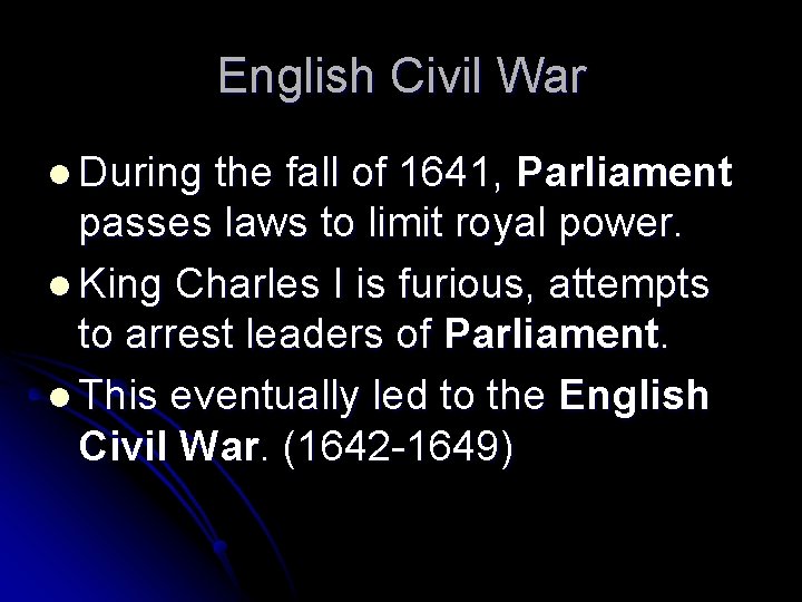 English Civil War l During the fall of 1641, Parliament passes laws to limit