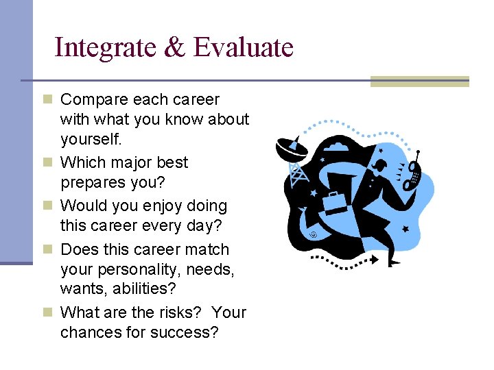 Integrate & Evaluate n Compare each career n n with what you know about
