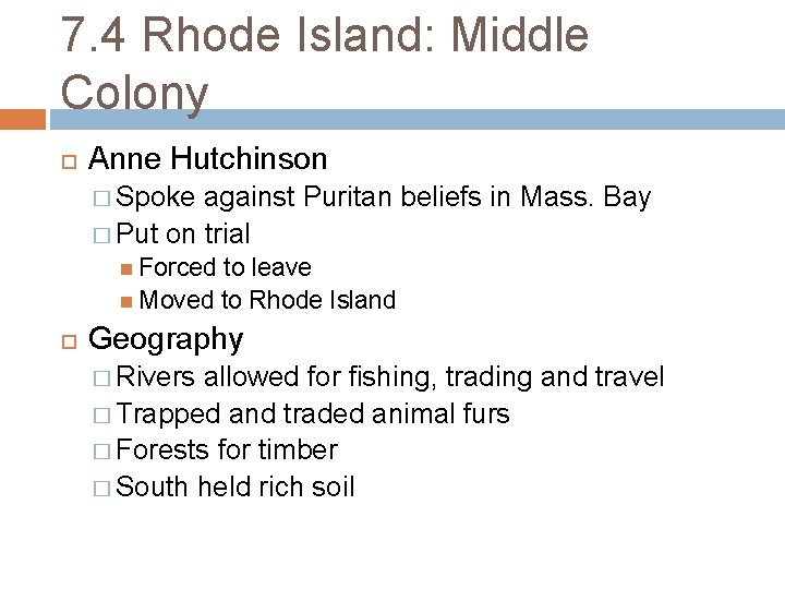 7. 4 Rhode Island: Middle Colony Anne Hutchinson � Spoke against Puritan beliefs in