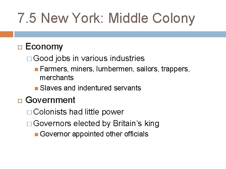 7. 5 New York: Middle Colony Economy � Good jobs in various industries Farmers,