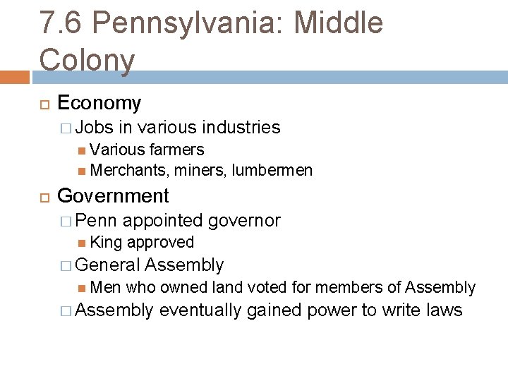 7. 6 Pennsylvania: Middle Colony Economy � Jobs in various industries Various farmers Merchants,