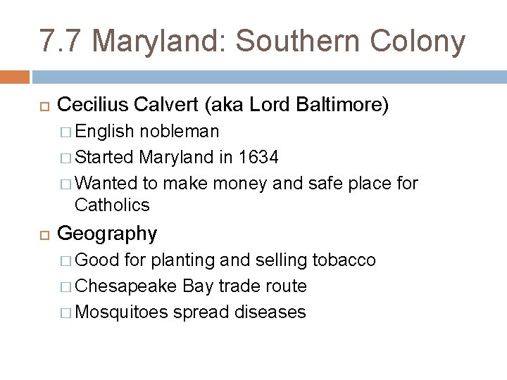 7. 7 Maryland: Southern Colony Cecilius Calvert (aka Lord Baltimore) � English nobleman �
