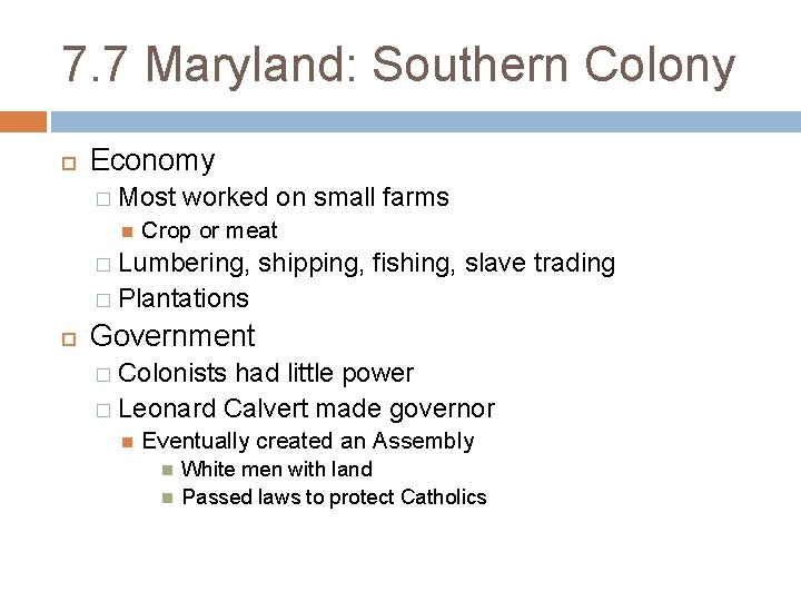 7. 7 Maryland: Southern Colony Economy � Most worked on small farms Crop or