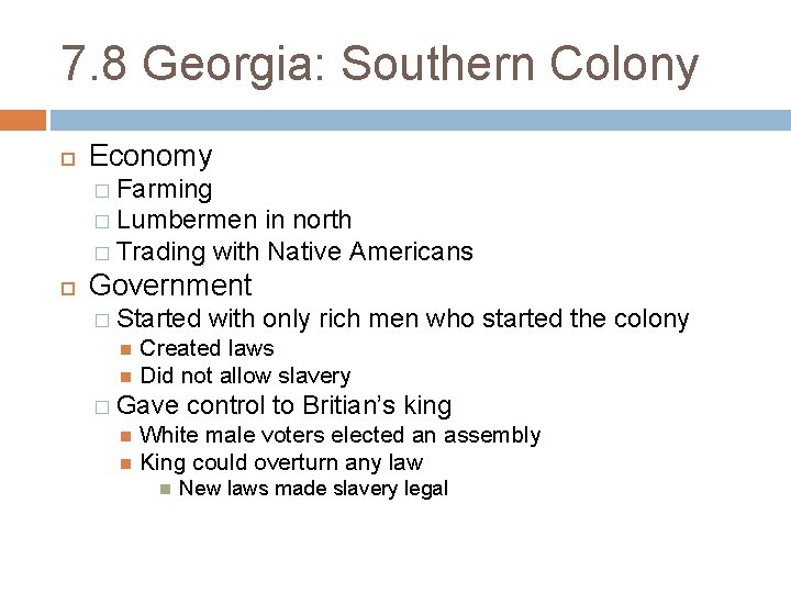7. 8 Georgia: Southern Colony Economy � Farming � Lumbermen in north � Trading