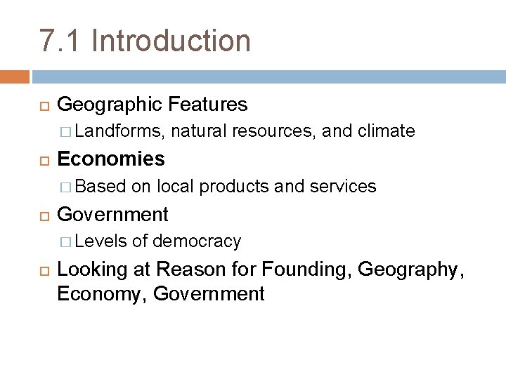 7. 1 Introduction Geographic Features � Landforms, Economies � Based on local products and