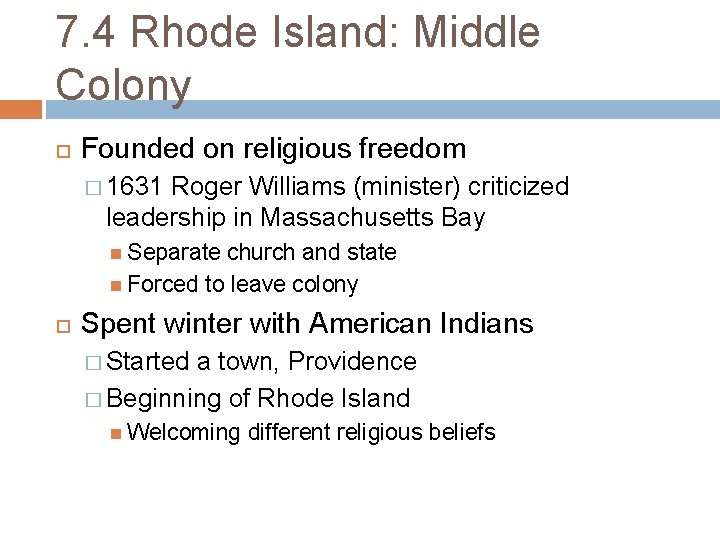 7. 4 Rhode Island: Middle Colony Founded on religious freedom � 1631 Roger Williams