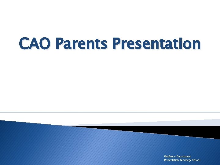 CAO Parents Presentation Guidance Department Presentation Seconary School 