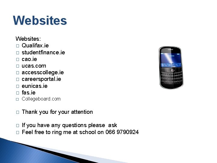 Websites: � Qualifax. ie � studentfinance. ie � cao. ie � ucas. com �