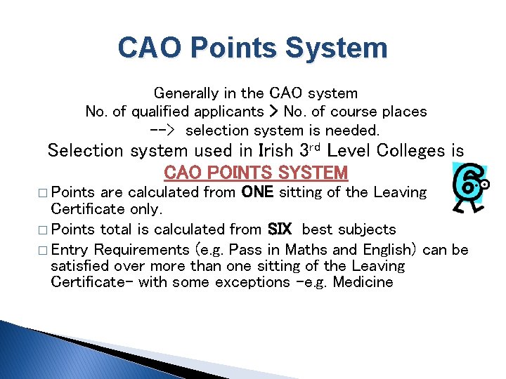 CAO Points System Generally in the CAO system No. of qualified applicants > No.