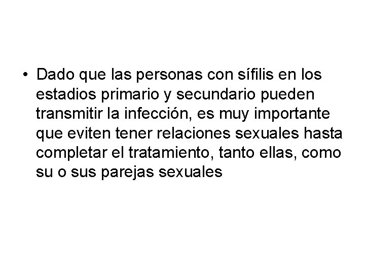  • Dado que las personas con sífilis en los estadios primario y secundario