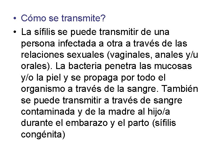  • Cómo se transmite? • La sífilis se puede transmitir de una persona