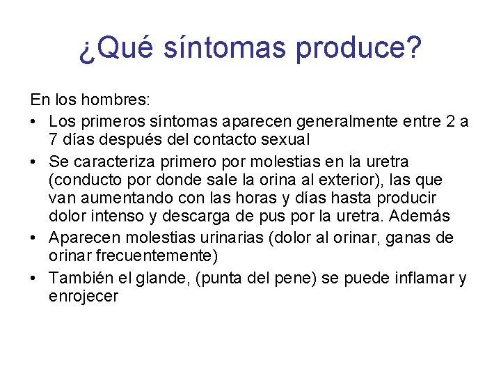 ¿Qué síntomas produce? En los hombres: • Los primeros síntomas aparecen generalmente entre 2