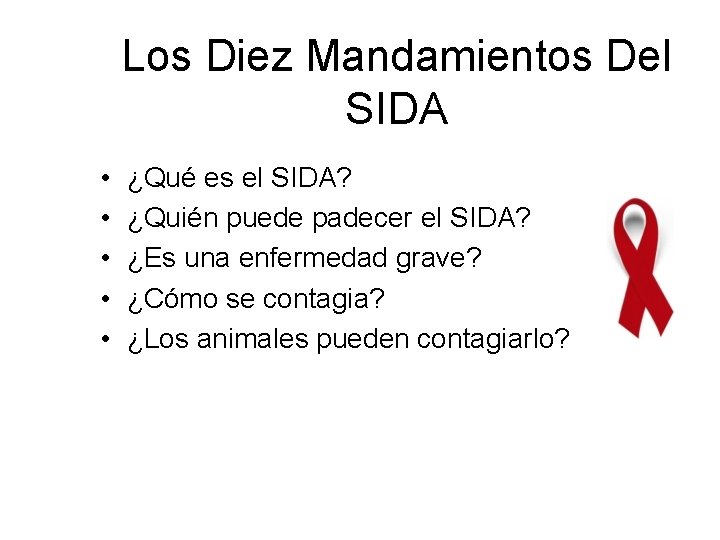 Los Diez Mandamientos Del SIDA • • • ¿Qué es el SIDA? ¿Quién puede