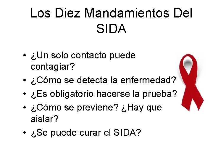 Los Diez Mandamientos Del SIDA • ¿Un solo contacto puede contagiar? • ¿Cómo se