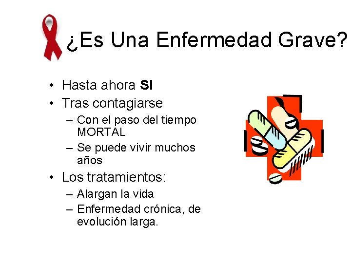 ¿Es Una Enfermedad Grave? • Hasta ahora SI • Tras contagiarse – Con el