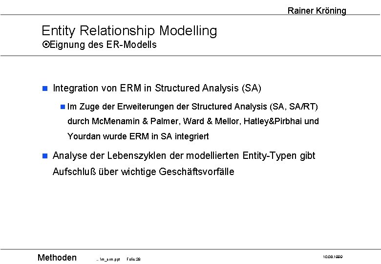 Rainer Kröning Entity Relationship Modelling ¤Eignung des ER-Modells n Integration von ERM in Structured