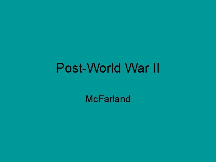 Post-World War II Mc. Farland 