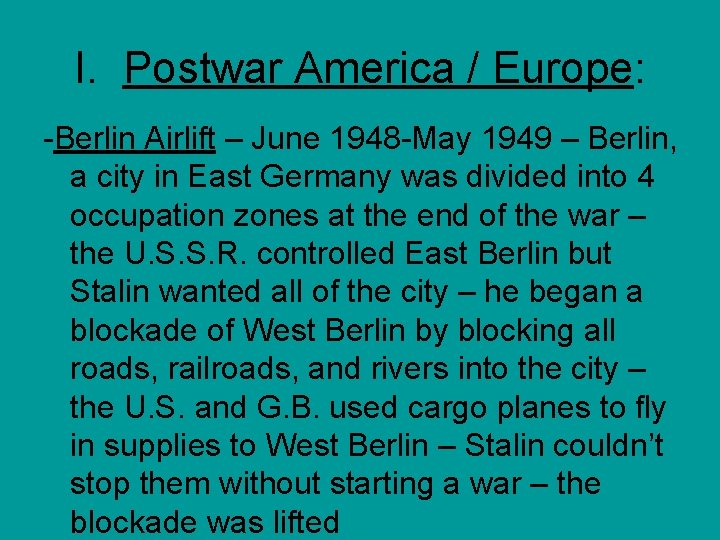 I. Postwar America / Europe: -Berlin Airlift – June 1948 -May 1949 – Berlin,