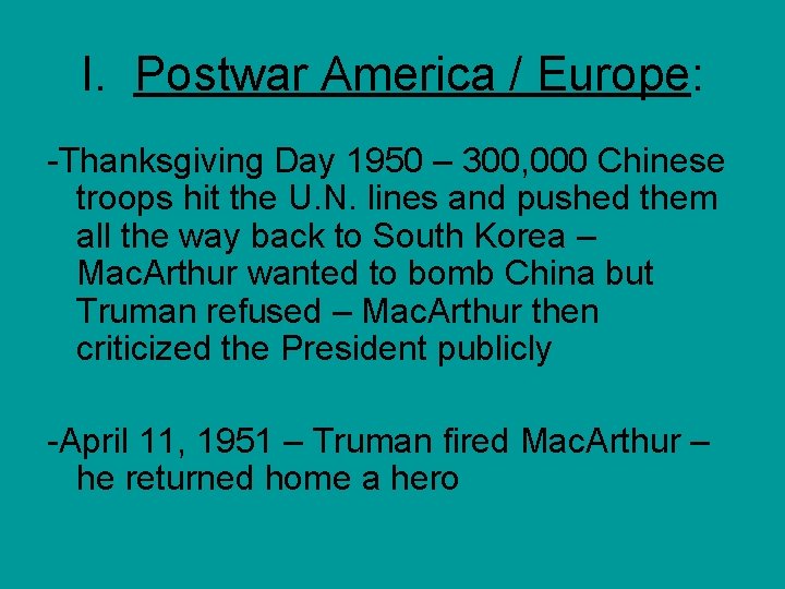 I. Postwar America / Europe: -Thanksgiving Day 1950 – 300, 000 Chinese troops hit