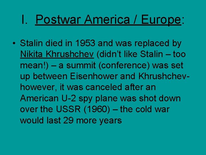 I. Postwar America / Europe: • Stalin died in 1953 and was replaced by