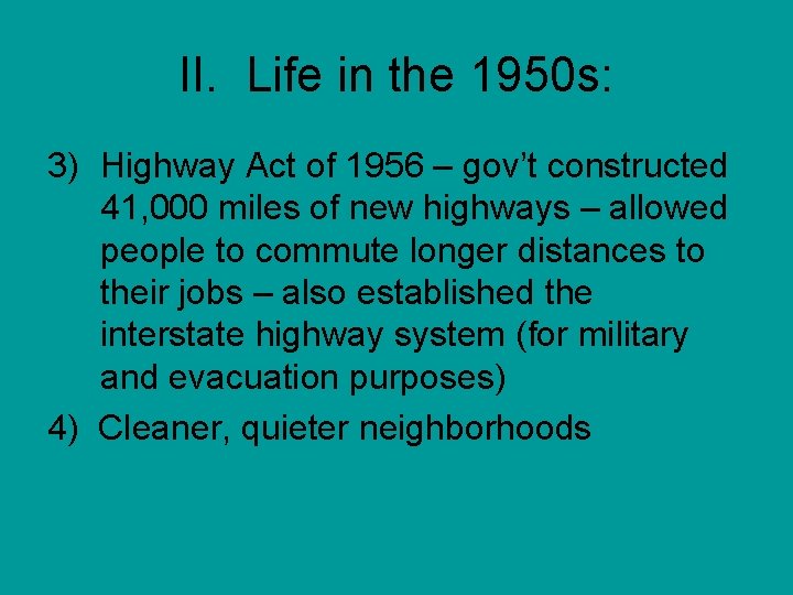 II. Life in the 1950 s: 3) Highway Act of 1956 – gov’t constructed