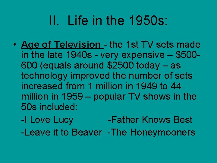 II. Life in the 1950 s: • Age of Television - the 1 st