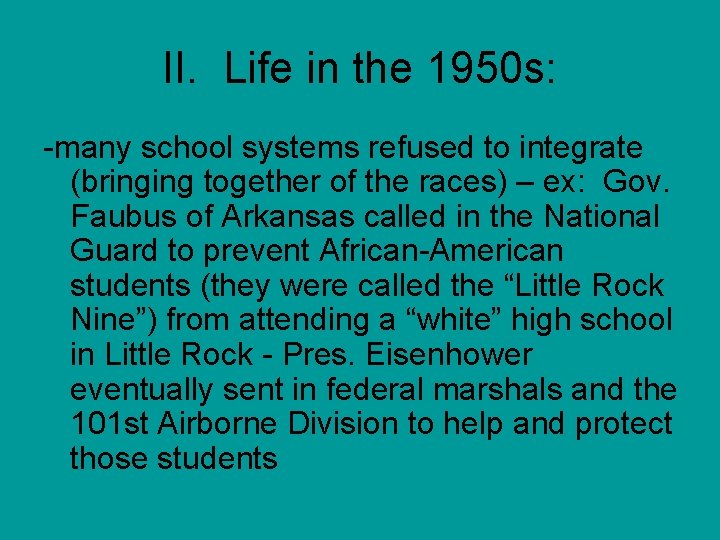 II. Life in the 1950 s: -many school systems refused to integrate (bringing together