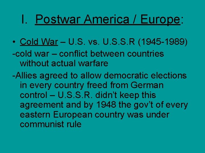 I. Postwar America / Europe: • Cold War – U. S. vs. U. S.