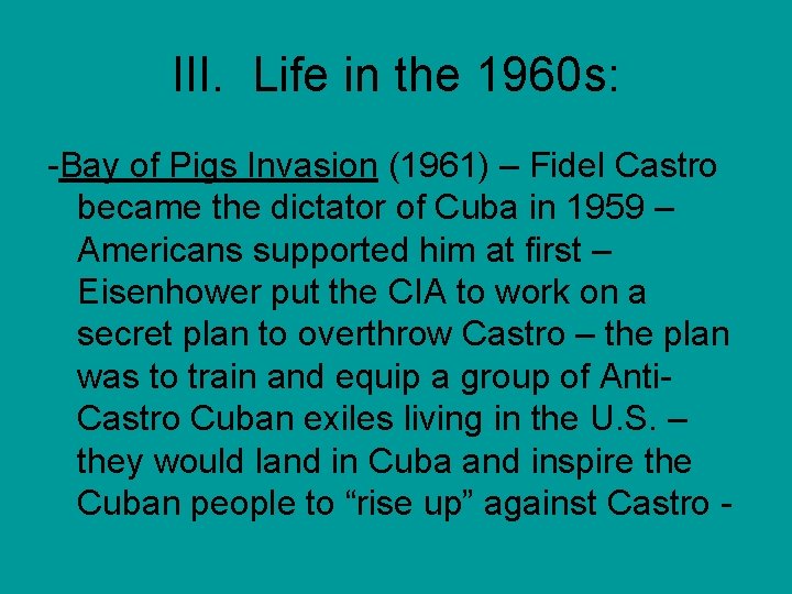 III. Life in the 1960 s: -Bay of Pigs Invasion (1961) – Fidel Castro