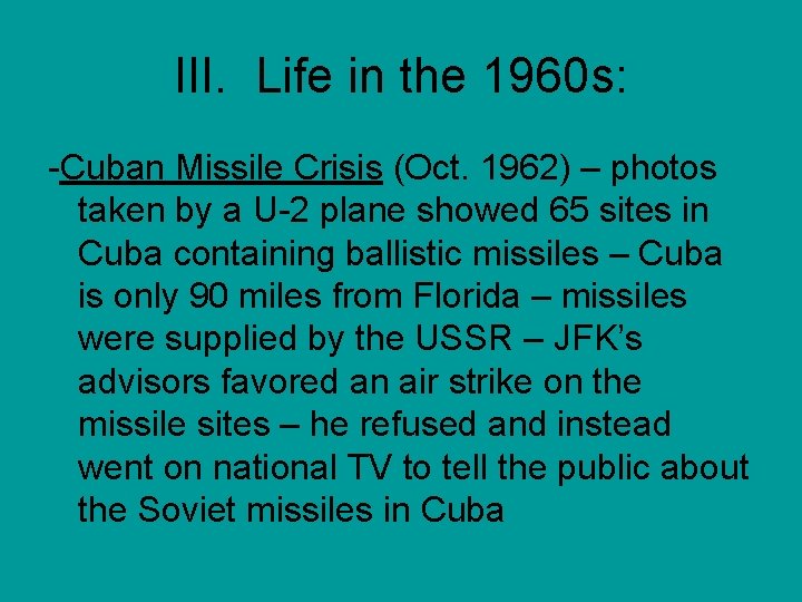 III. Life in the 1960 s: -Cuban Missile Crisis (Oct. 1962) – photos taken