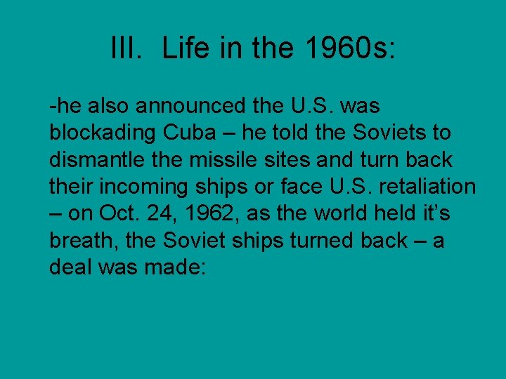 III. Life in the 1960 s: -he also announced the U. S. was blockading