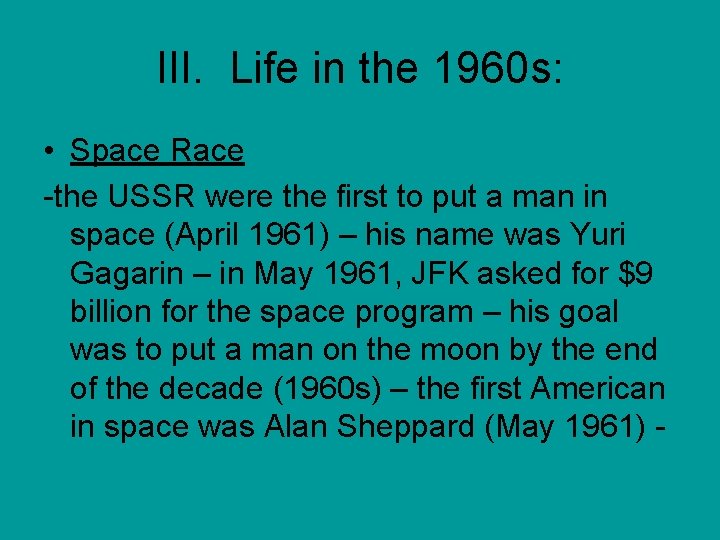 III. Life in the 1960 s: • Space Race -the USSR were the first