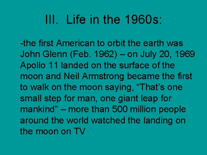 III. Life in the 1960 s: -the first American to orbit the earth was