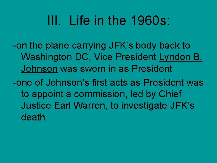 III. Life in the 1960 s: -on the plane carrying JFK’s body back to