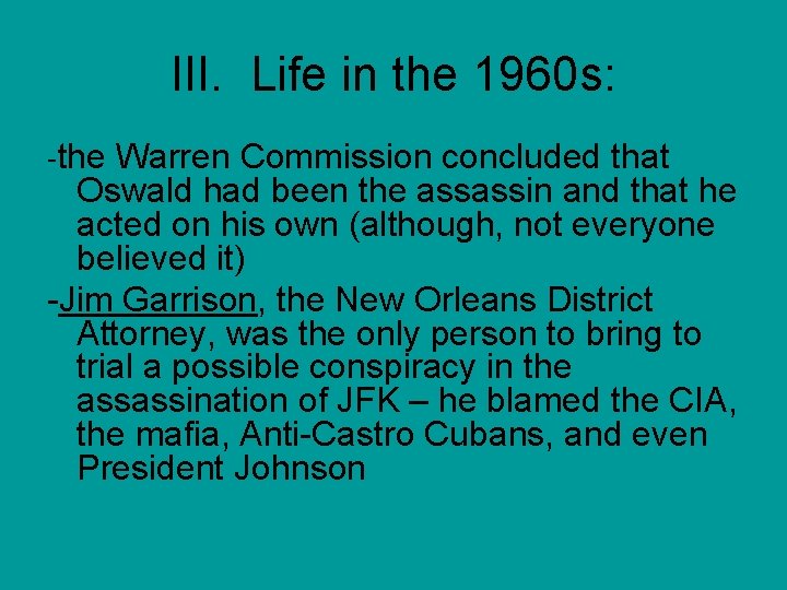 III. Life in the 1960 s: -the Warren Commission concluded that Oswald had been
