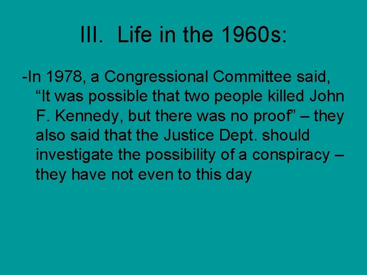 III. Life in the 1960 s: -In 1978, a Congressional Committee said, “It was