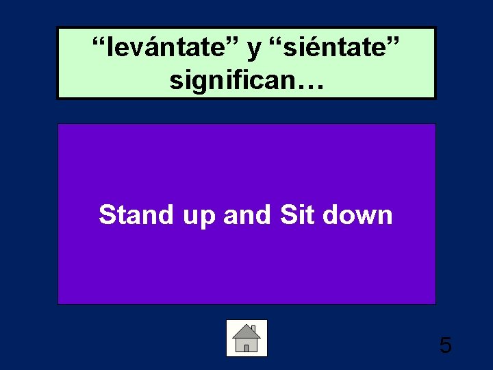 “levántate” y “siéntate” significan… Stand up and Sit down 5 