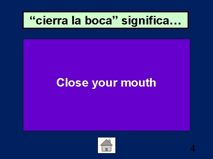 “cierra la boca” significa… Close your mouth 4 
