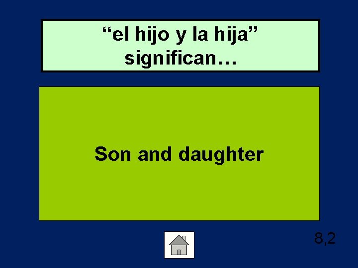 “el hijo y la hija” significan… Son and daughter 8, 2 