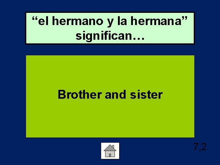 “el hermano y la hermana” significan… Brother and sister 7, 2 